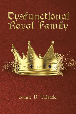 Dysfunctional Royal Family - Tolander, Lonnie D.