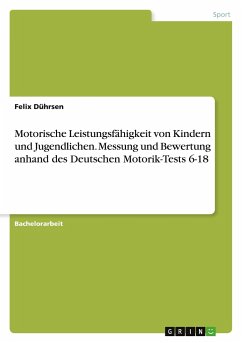 Motorische Leistungsfähigkeit von Kindern und Jugendlichen. Messung und Bewertung anhand des Deutschen Motorik-Tests 6-18