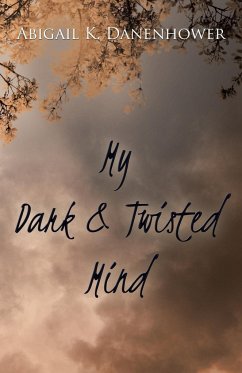 My Dark & Twisted Mind - Danenhower, Abigail K.