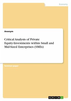 Critical Analysis of Private Equity-Investments within Small and Mid-Sized Enterprises (SMEs) - Anonym