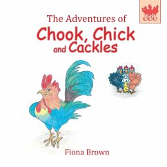 The Adventures of Chook Chick and Cackles - Brown, Fiona Margaret