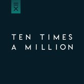 Ten Times A Million Ten Times A Million