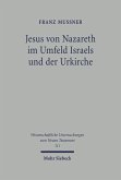 Jesus von Nazareth im Umfeld Israels und der Urkirche (eBook, PDF)