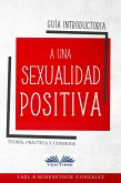 Guía Introductoria A Una Sexualidad Positiva (eBook, ePUB)