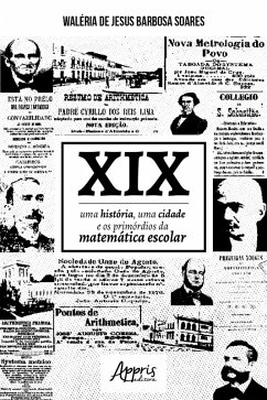 XIX: Uma História, Uma Cidade e os Primórdios da Matemática Escolar (eBook, ePUB) - de Soares, Waléria Jesus Barbosa