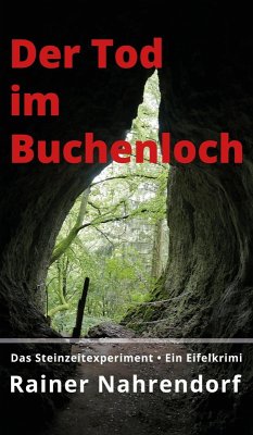 Der Tod im Buchenloch. Das Steinzeitexperiment (eBook, ePUB) - Nahrendorf, Rainer