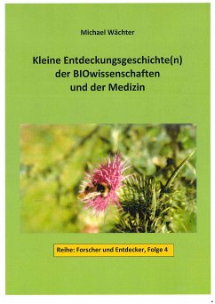 Entdeckungsgeschichte(n) der BIOwissenschaften und der Medizin (eBook, ePUB) - Wächter, Michael