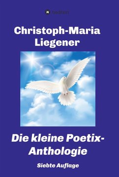 Die kleine Poetix-Anthologie (eBook, ePUB) - Liegener, Christoph-Maria