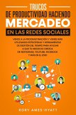 Trucos De Productividad Haciendo Mercadeo En Las Redes Sociales (eBook, ePUB)