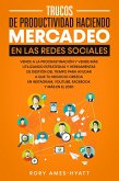 Trucos De Productividad Haciendo Mercadeo En Las Redes Sociales (eBook, ePUB) Trucos De Productividad Haciendo Mercadeo En Las Redes Sociales (eBook, ePUB)