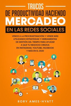 Trucos De Productividad Haciendo Mercadeo En Las Redes Sociales (eBook, ePUB) - Ames-Hyatt, Rory