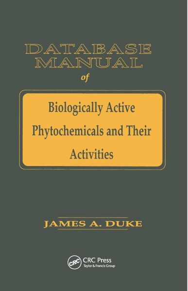 Database of Biologically Active Phytochemicals & Their Activity (eBook, ePUB) Database of Biologically Active Phytochemicals & Their Activity (eBook, ePUB)