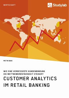 Customer Analytics im Retail Banking. Wie eine verbesserte Kundenbindung die Wettbewerbsfähigkeit steigert (eBook, PDF) - Baki, Metin