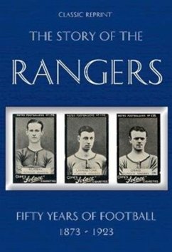 Classic Reprint : The Story of the Rangers - Fifty Years of Football 1873 to 1923