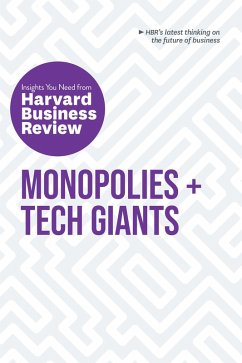 Monopolies and Tech Giants: The Insights You Need from Harvard Business Review (eBook, ePUB) - Review, Harvard Business; Iansiti, Marco; Lakhani, Karim R.; Rigby, Darrell K.; Govindarajan, Vijay