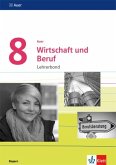 Auer Wirtschaft und Beruf 8. Ausgabe Bayern. Lehrerband Klasse 8