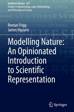 Modelling Nature: An Opinionated Introduction to Scientific Representation - Frigg, Roman;Nguyen, James