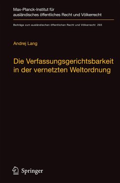 Die Verfassungsgerichtsbarkeit in der vernetzten Weltordnung - Lang, Andrej
