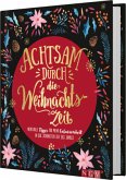 Achtsam durch die Weihnachtszeit Achtsam durch die Weihnachtszeit