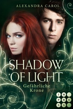 Gefährliche Krone / Shadow of Light Bd.3 - Carol, Alexandra