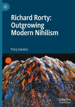 Richard Rorty: Outgrowing Modern Nihilism - Llanera, Tracy