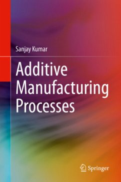 Additive Manufacturing Processes - Kumar, Sanjay