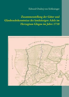 Zusammenstellung der Güter und Glaubensbekenntnisse des landsässigen Adels im Herzogtum Glogau im Jahre 1718 - Schlesinger, Edward von