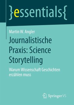 Journalistische Praxis: Science Storytelling - Angler, Martin W.