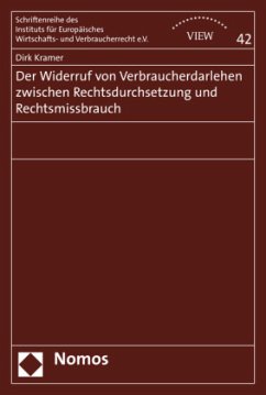 Der Widerruf von Verbraucherdarlehen zwischen Rechtsdurchsetzung und Rechtsmissbrauch - Kramer, Dirk