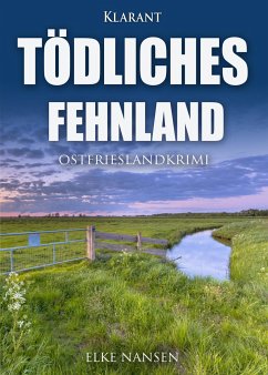 Tödliches Fehnland. Ostfrieslandkrimi - Nansen, Elke