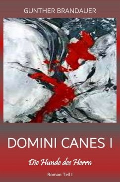 Domini Canes I - Die Hunde des Herrn - Roman in 2 Teilen
