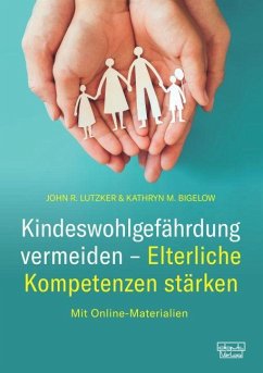 Kindeswohlgefährdung vermeiden - Elterliche Kompetenzen stärken - Lutzker, John R.;Bigelow, Kathryn M.