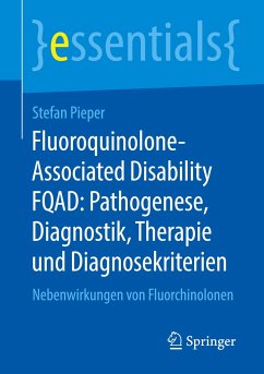 Fluoroquinolone-Associated Disability FQAD: Pathogenese, Diagnostik, Therapie und Diagnosekriterien - Pieper, Stefan