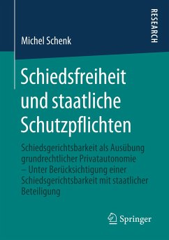 Schiedsfreiheit und staatliche Schutzpflichten - Schenk, Michel