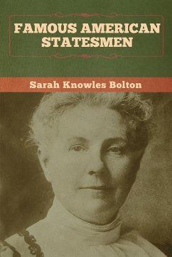 Famous American Statesmen - Bolton, Sarah Knowles