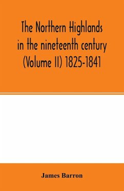 The Northern Highlands in the nineteenth century (Volume II) 1825-1841 - Barron, James