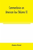 Commentaries on American law (Volume II)