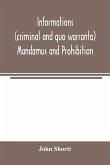Informations (criminal and quo warranto) mandamus and prohibition
