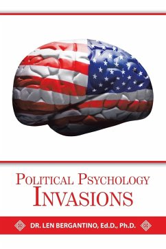 Political Psychology Invasions - Bergantino Ed. D. Ph. D., Len