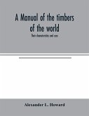 A manual of the timbers of the world