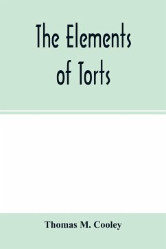 The elements of torts - M. Cooley, Thomas