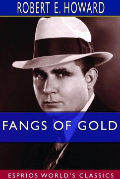 Fangs of Gold (Esprios Classics) - Howard, Robert E.