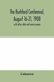 The Rushford centennial, August 16-21, 1908