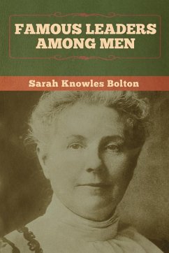 Famous Leaders among Men - Bolton, Sarah Knowles