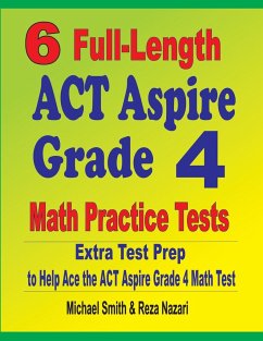 6 Full-Length ACT Aspire Grade 4 Math Practice Tests - Smith, Michael; Nazari, Reza