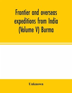 Frontier and overseas expeditions from India (Volume V) Burma - Unknown