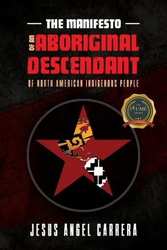 The Manifesto of an Aboriginal Descendant of North American Indigenous People - Carrera, Jesus Angel