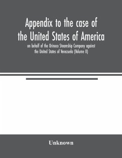 Cover Appendix to the case of the United States of America on behalf of the Orinoco Steamship Company against the United States of Venezuela (Volume II)