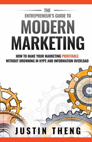 The Entrepreneur's Guide To Modern Marketing (eBook, ePUB) The Entrepreneur's Guide To Modern Marketing (eBook, ePUB)