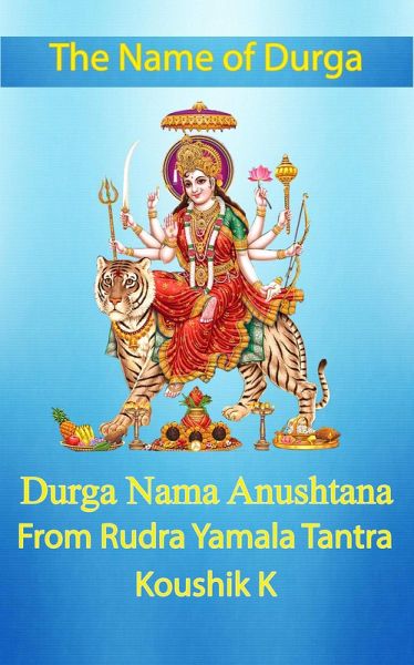 The Name of Durga: Durga Nama Anushthana (eBook, ePUB)